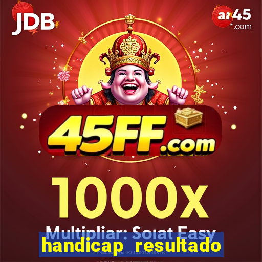 handicap resultado final - 2